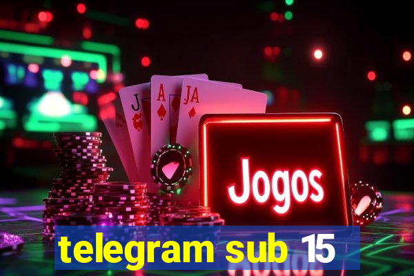 telegram sub 15